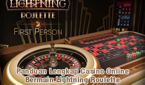 Panduan Lengkap Casino Online Bermain Lightning Roulette